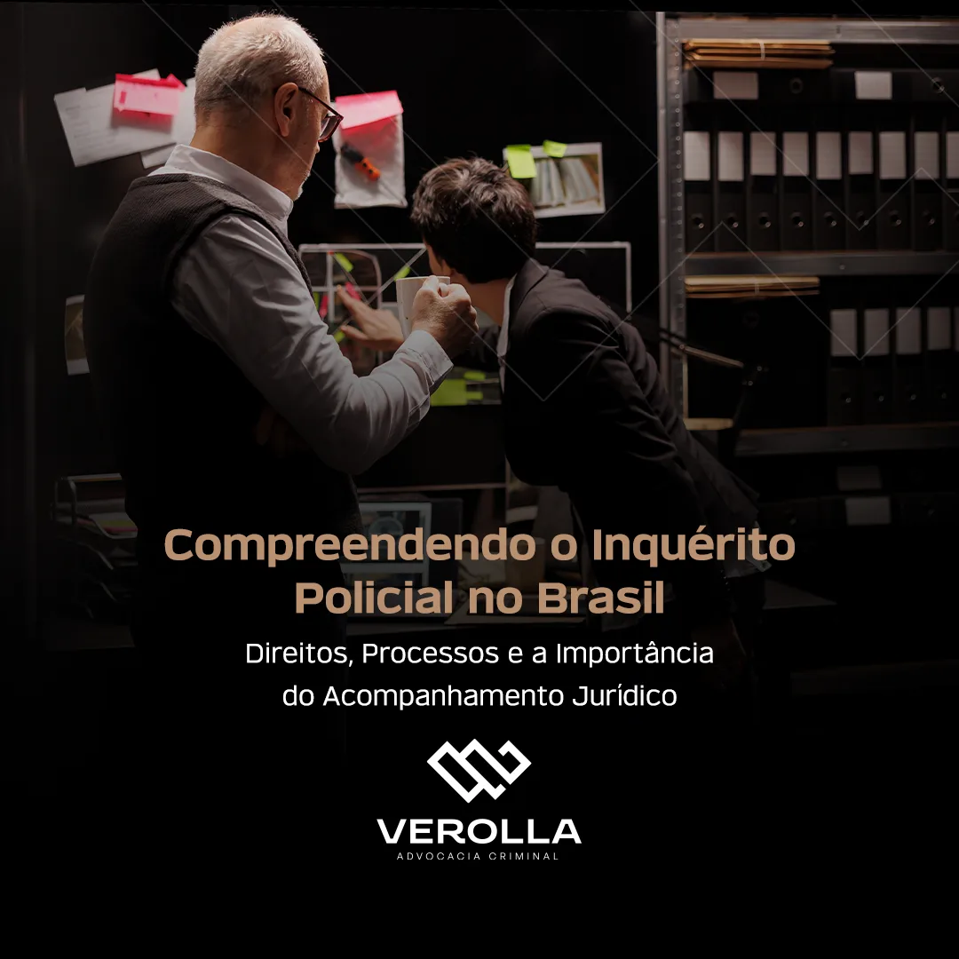Compreendendo o Inquérito Policial no Brasil: Direitos, Processos e a Importância do Acompanhamento Jurídico
