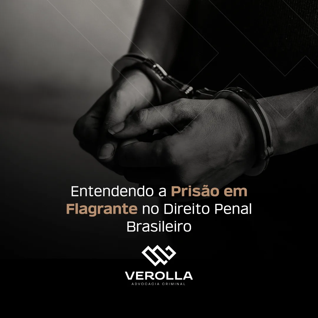 Entendendo a Prisão em Flagrante no Direito Penal Brasileiro